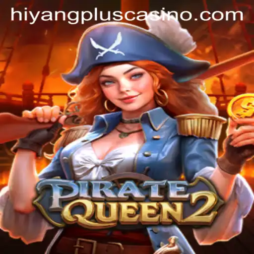 PirateQueen2: A New Adventure Awaits with Hiyangplus